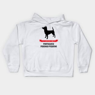 I Love My Portuguese Podengo Pequeno Kids Hoodie